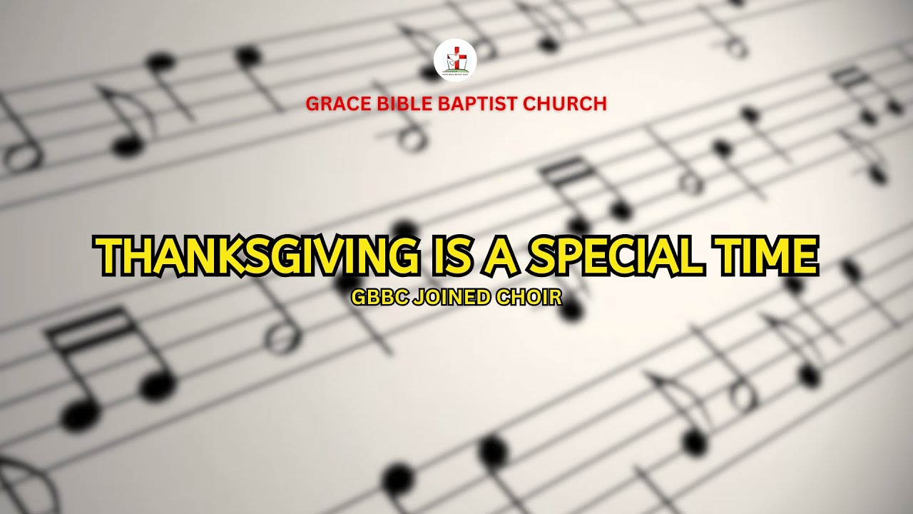 Thanksgiving is a Special Time | GBBC Joined Choir