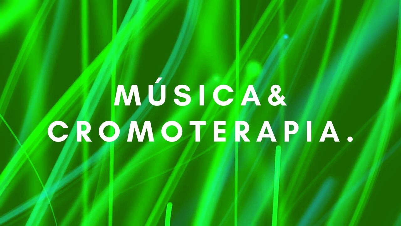Cromoterapia - Cor Verde, Música Relaxante