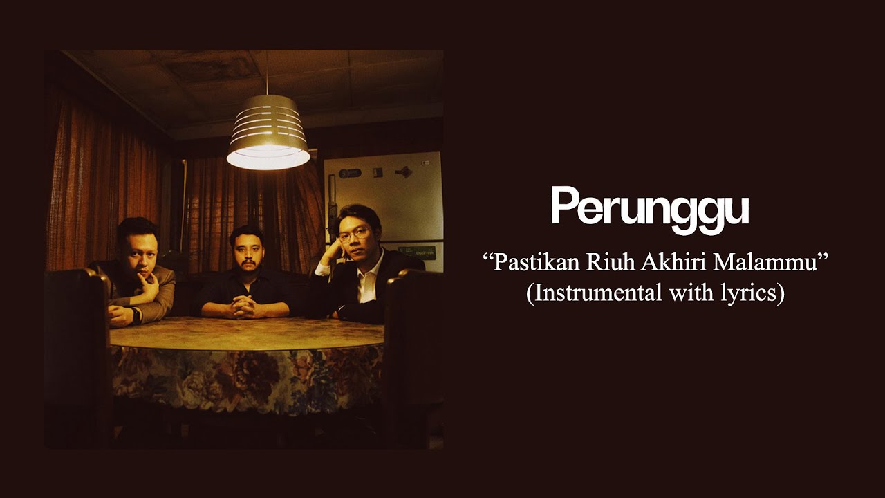 Perunggu - Pastikan Riuh Akhiri Malammu (Instrumental with lyrics)