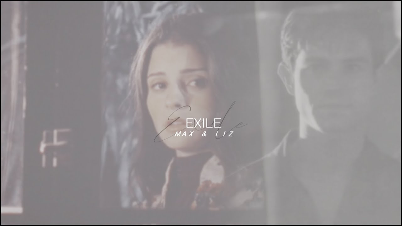 Max & Liz || Exile