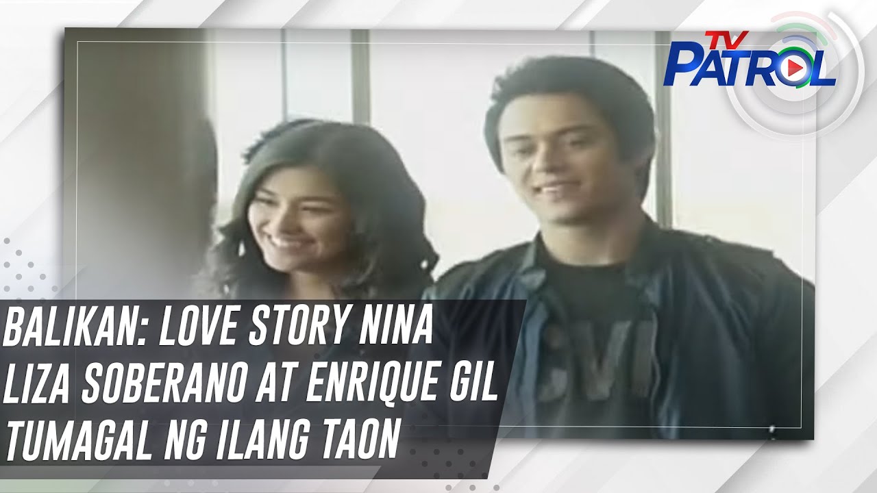 BALIKAN: Love story nina Liza Soberano at Enrique Gil tumagal ng ilang taon | TV Patrol