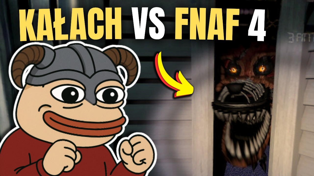 KAŁACH vs FNAF 4 czyli ZERO STRACHU 100% GRY AKTORSKIEJ