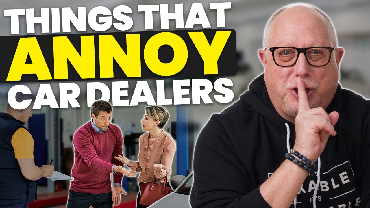 How to PISS OFF a Car Dealer: 5 Things Customers Do That ANNOY Dealers