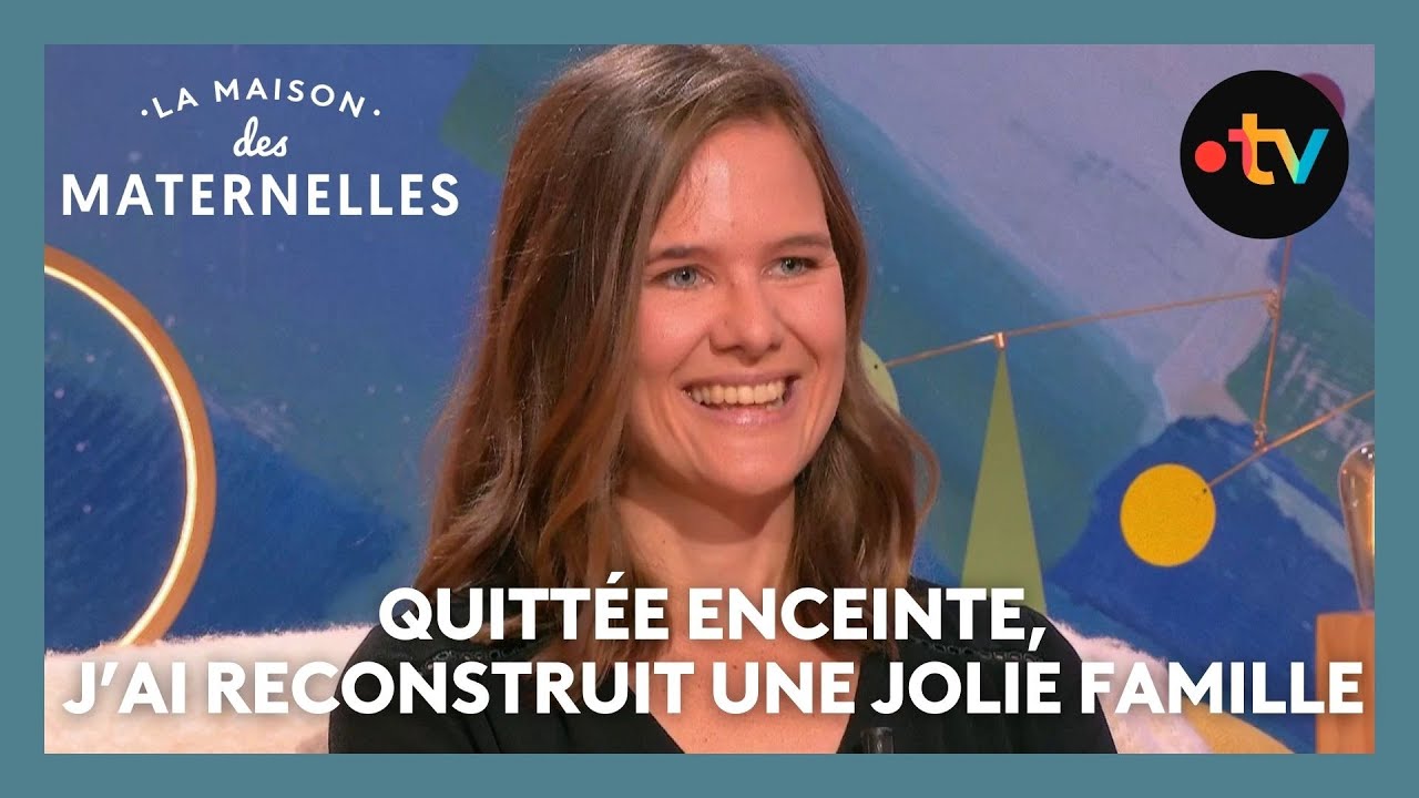 Quittée enceinte, j'ai reconstruit une jolie famille - La Maison des maternelles #LMDM