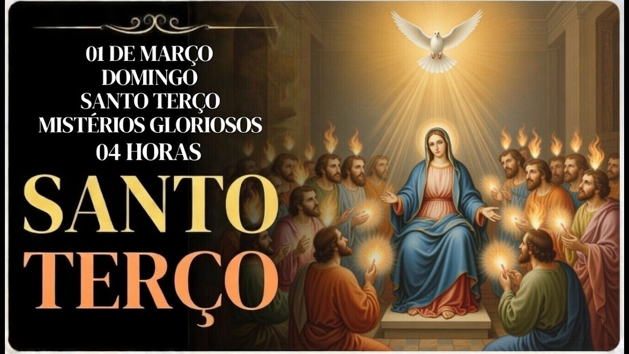 TERÇO DE HOJE - 01/03/2026 – DOMINGO: MISTÉRIOS GLORIOSOS – 04H