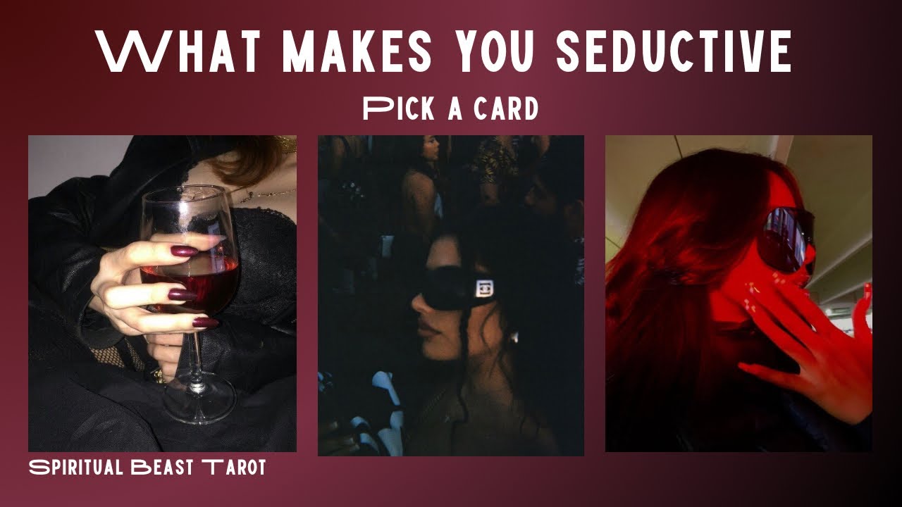 pick a card | what makes you seductive