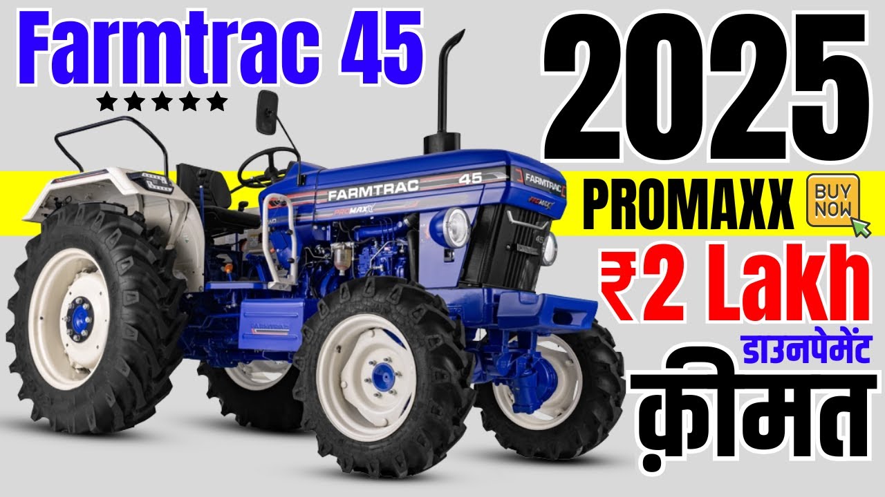 Farmtrac 45 ProMaxx 2025 Model Price | Loan Price, Emi | Farmtrac 45 ProMaxx On road Price 2025