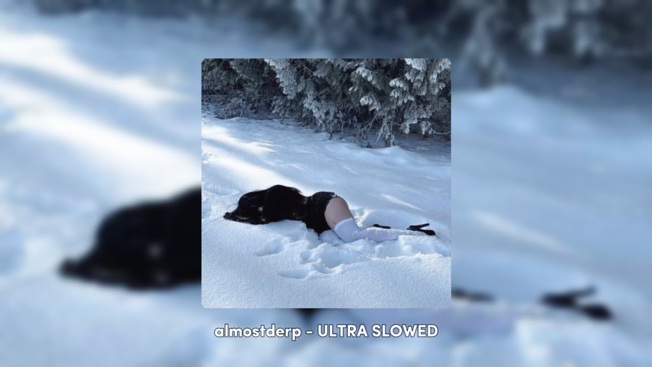 almostderp - ULTRA SLOWED