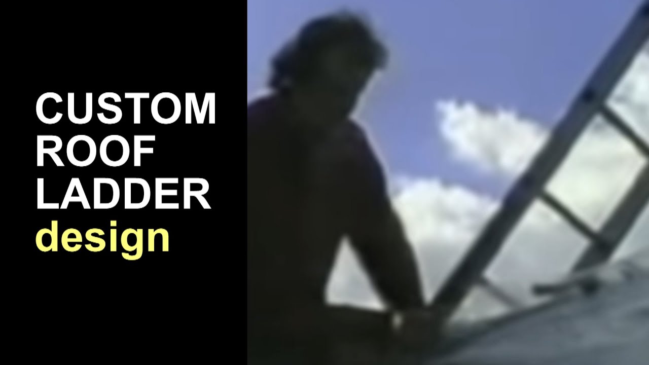 Custom Roof ladder design