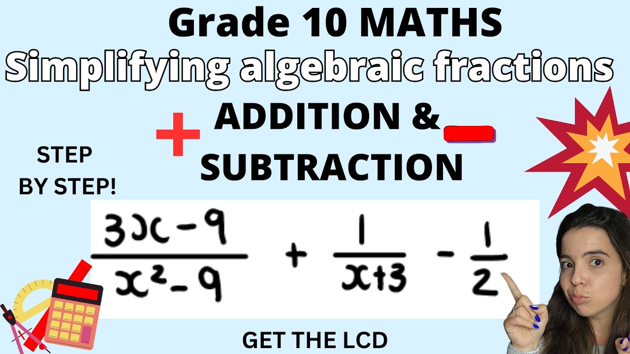 Simplication of algebraic fractions Grade 10 Maths: Addition and Subtraction of algebraic fractions