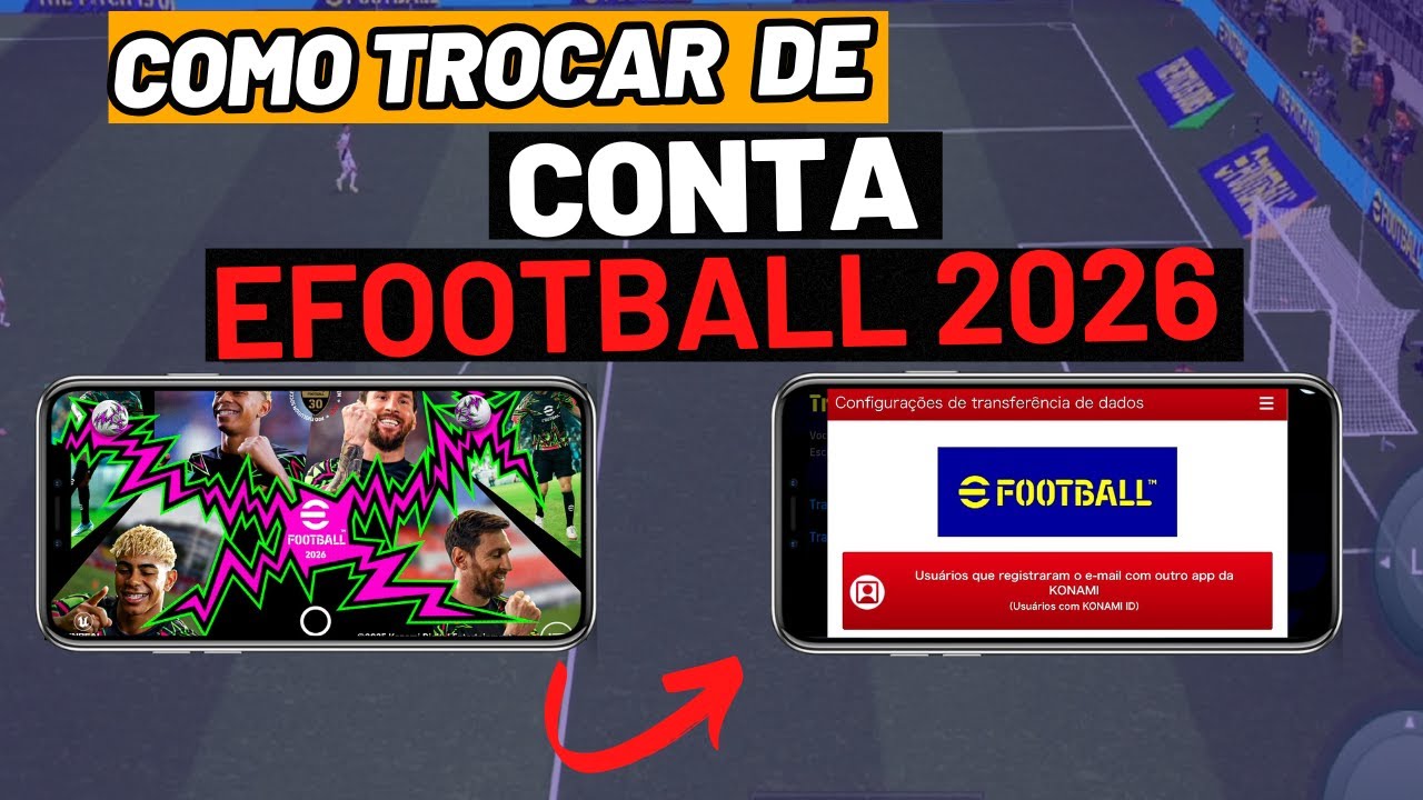 COMO TRANSFERIR DADOS KONAMI ID PARA OUTRO CELULAR SEM ERRO - EFOOTBALL MÓBILE 2026 USE ATÉ 2 CONTAS