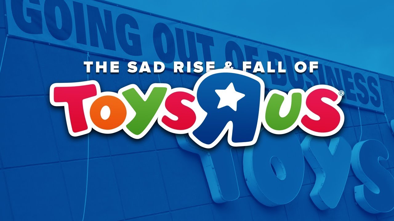 The Sad Rise and Fall of Toys R Us: The End of When Toys Ruled the World