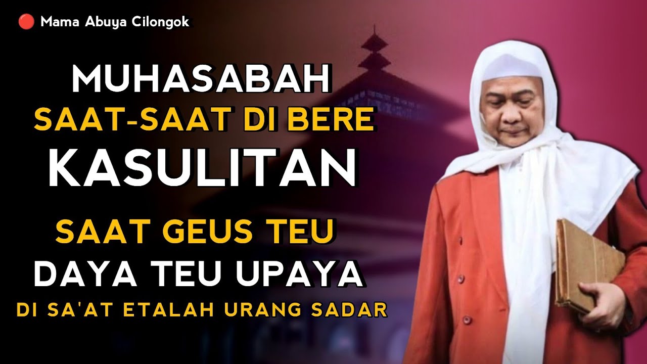MUHASABAH SA'AT KESULITAN | ABUYA UCI TURTUSI CILONGOK