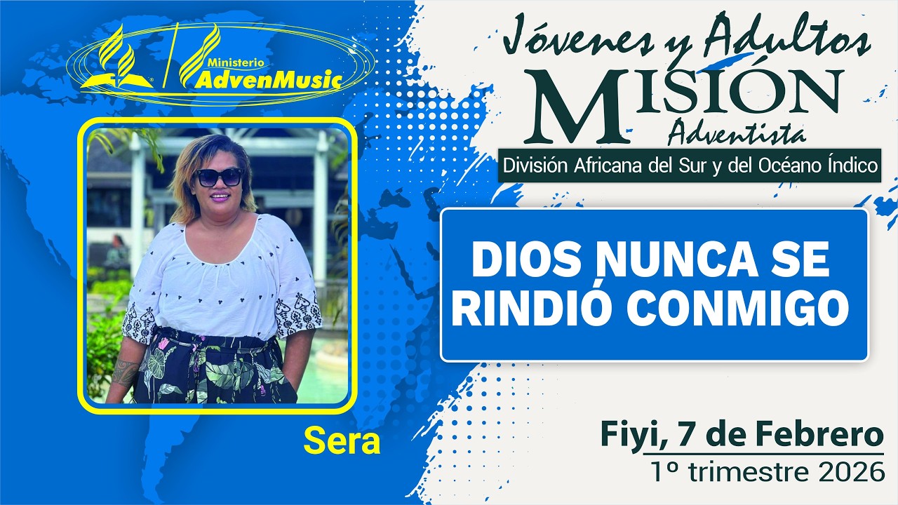 MISIONERO ADVENTISTA, FIYI, Sábado 7 Febrero 2026 | DIOS NUNCA SE RINDIÓ CONMIGO