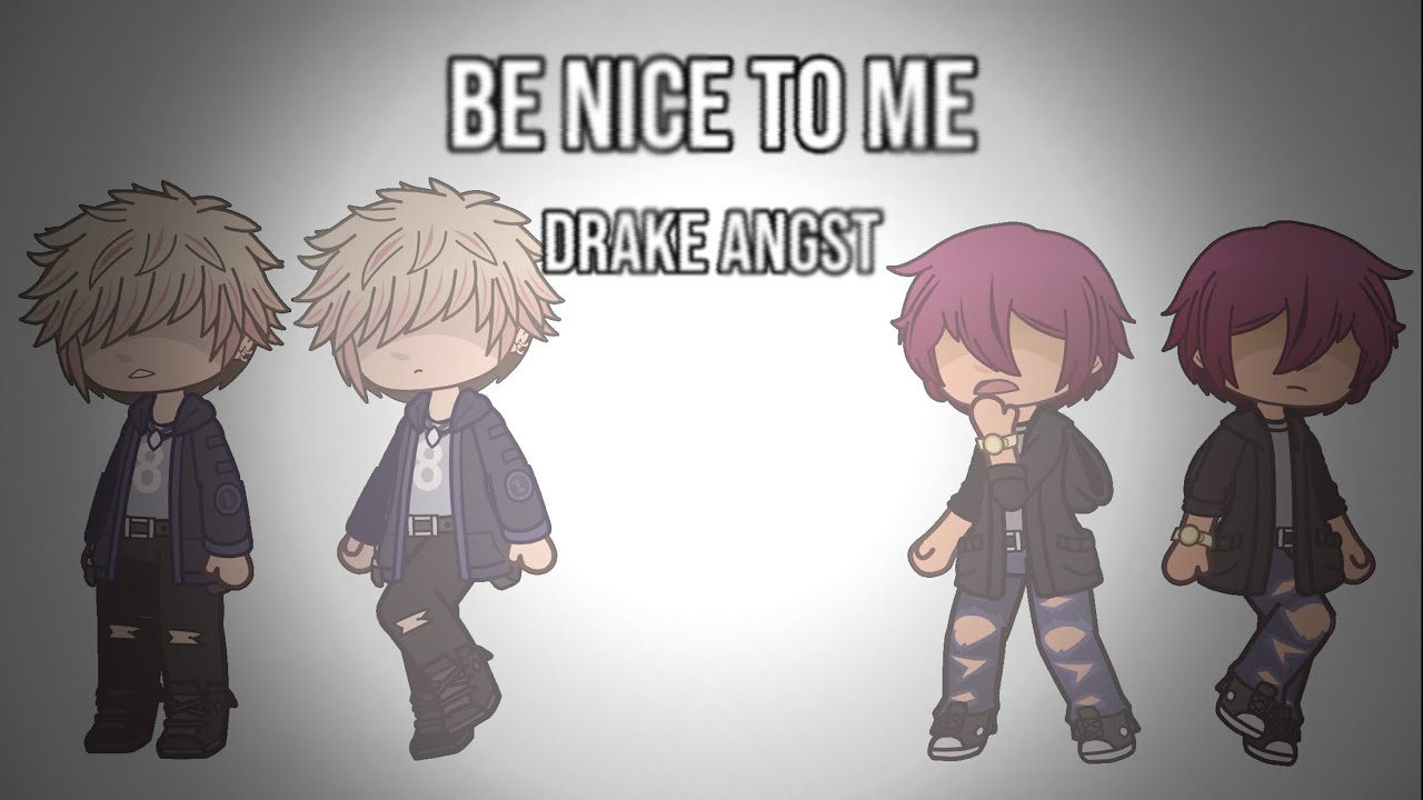 Be Nice To Me || Drake Angst || The Music Freaks