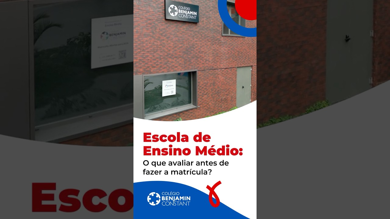 Escola de Ensino Médio: O que avaliar antes de fazer a matrícula? - Colégio Benjamin Constant