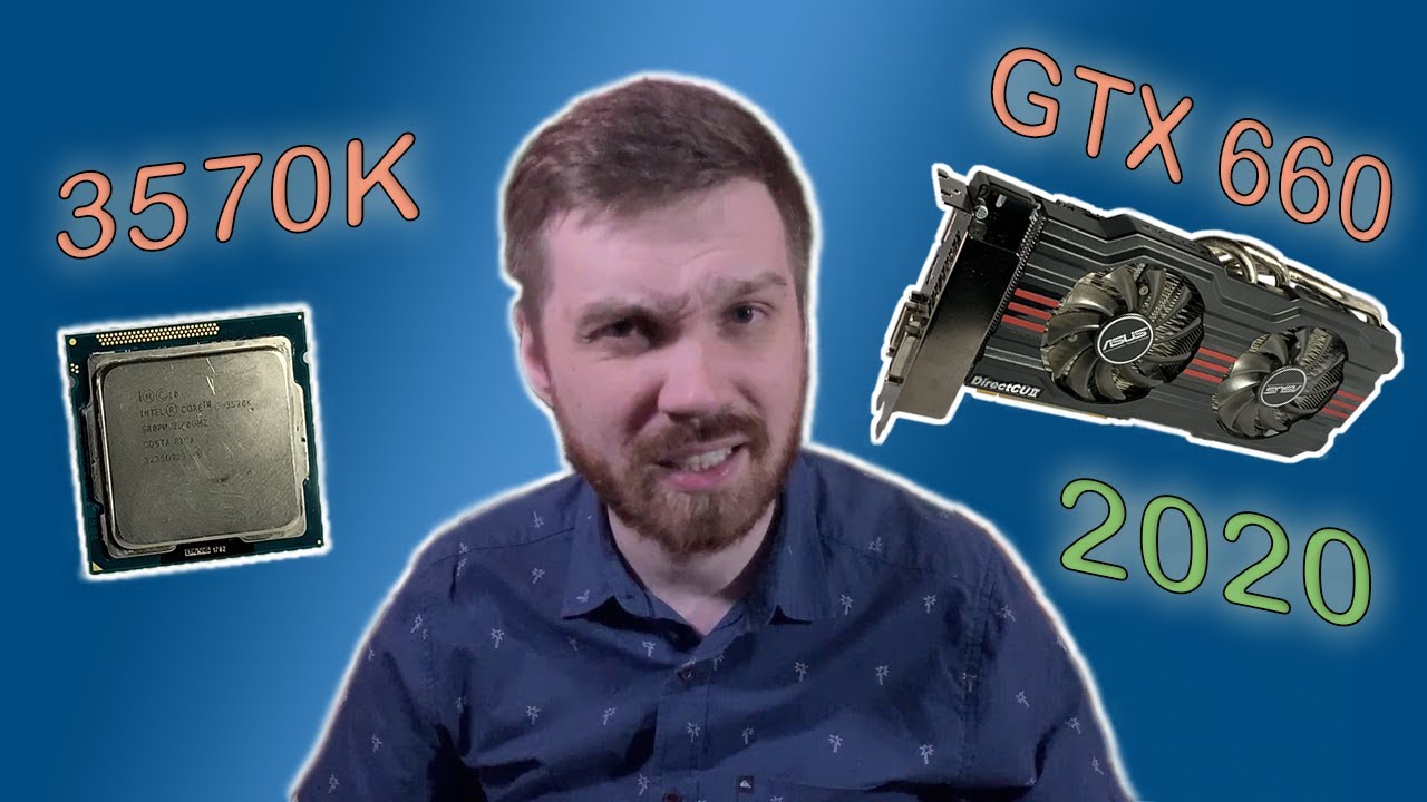 i5 3570K и GTX 660 в 2020, тестирование в 11 играх