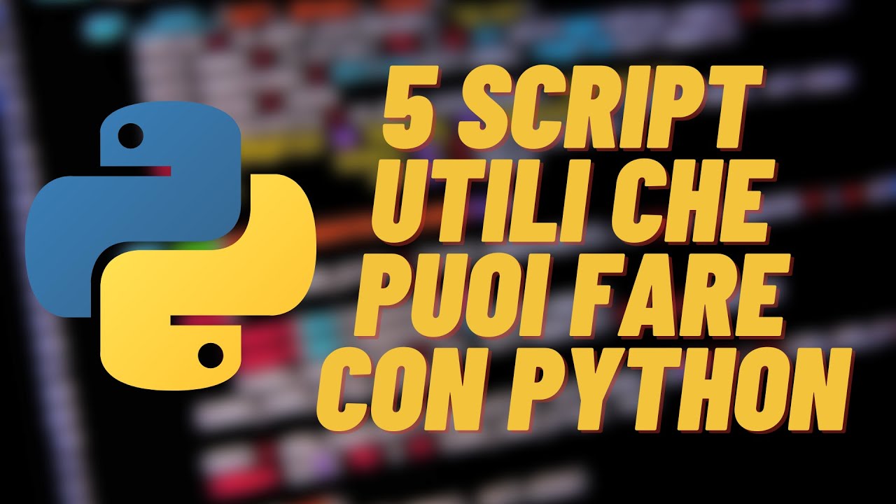 CREARE 5 SCRIPT IN PYTHON UTILI E DIVERTENTI + DOWNLOAD