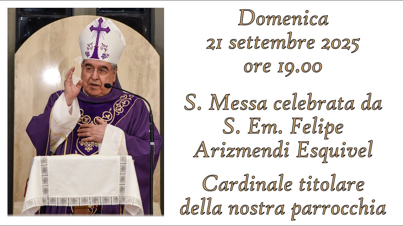 S. Messa celebrata da S. Em. Felipe Arizmendi Esquivel, Cardinale titolare della nostra parrocchia