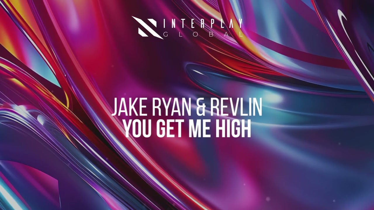 Jake Ryan & REVLIN - You Get Me High (OFFICIAL MUSIC VIDEO) [Interplay Global]