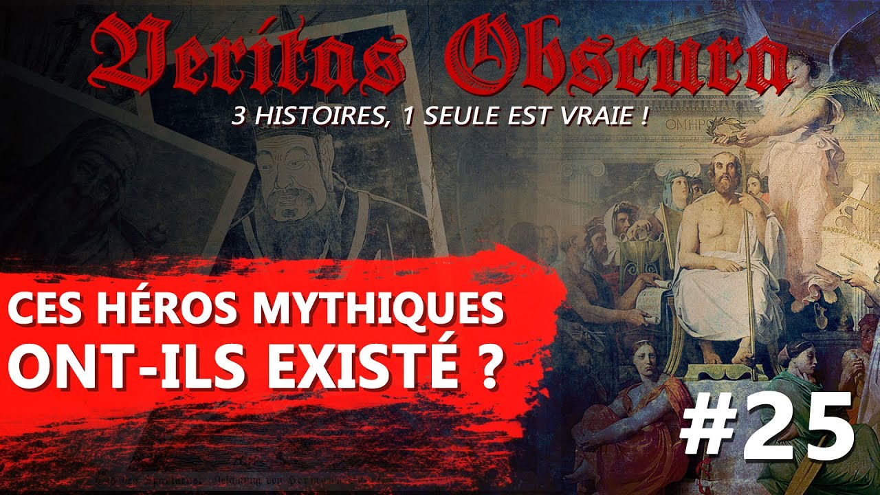 CES HÉROS MYTHIQUE ONT-ILS EXISTÉ ? -VERITAS OBSCURA#25