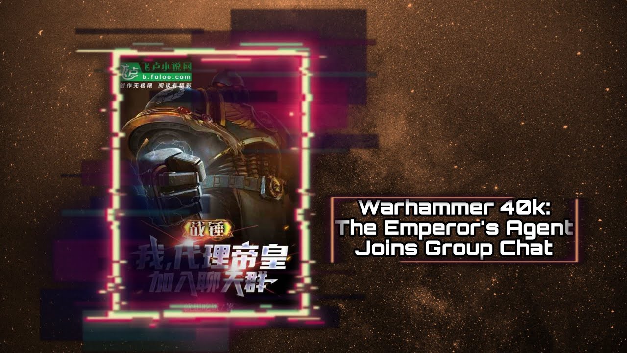 Warhammer 40k: El Portavoz del Emperador se une al Chat Grupal Capitulo 1 al 10