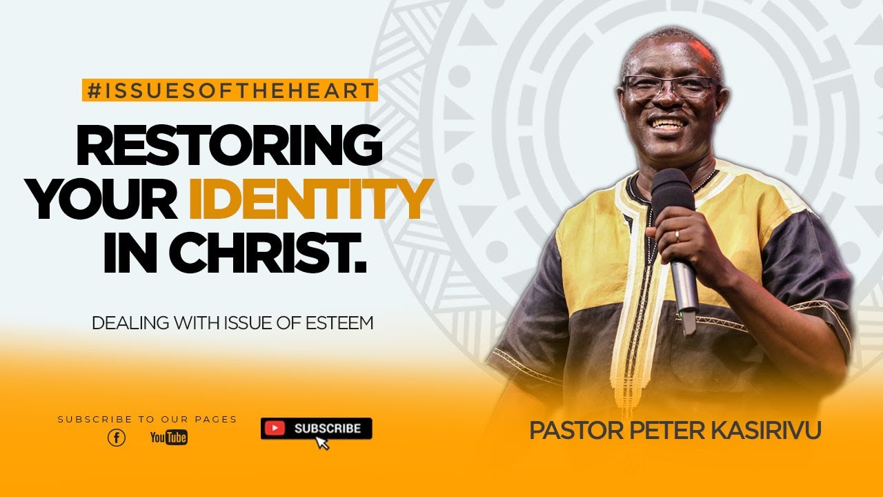 RESTORING YOUR IDENTITY IN CHRIST. | Rev. Peter Kasirivu | #excellentLife