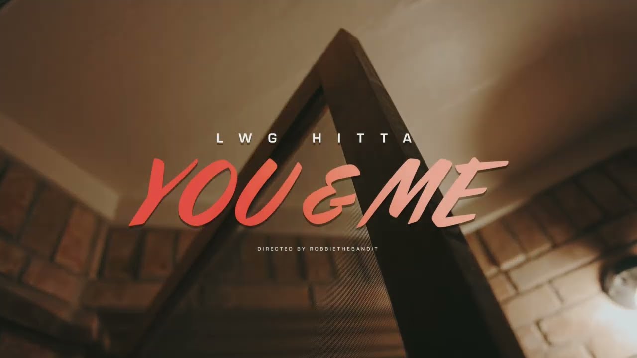 LwgHitta - YOU AND ME (official video)