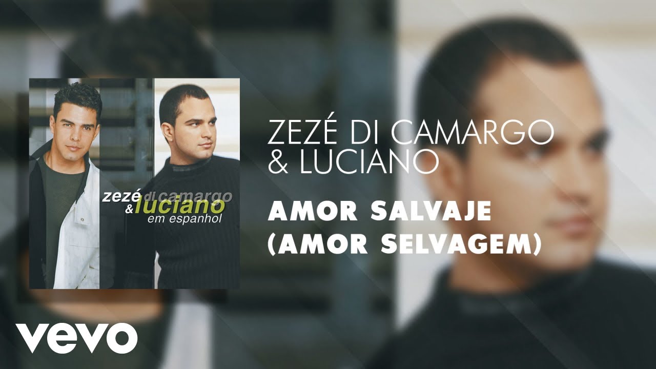 Zez&eacute; Di Camargo & Luciano - Amor Salvaje (Amor Selvagem) (&Aacute;udio Oficial)