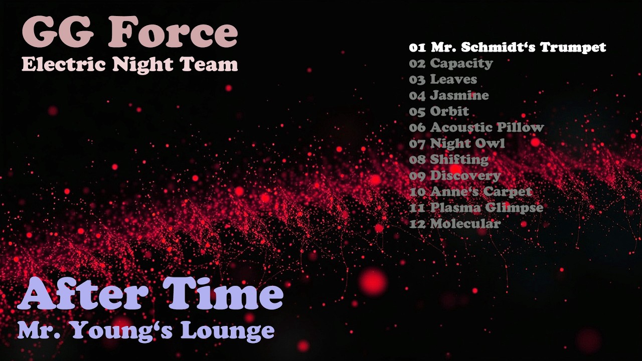 GG Electric Night Team - After Time  (Mr Young's Lounge) Part 1, Mr. Schmidt's Trumpet #music