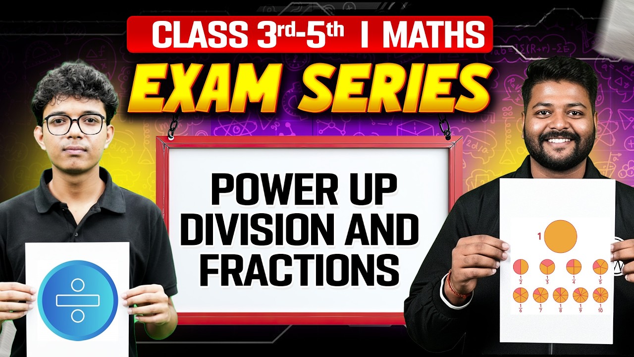 Power up Division and Fractions | Math For Class 3 & Class 5 | Exam Series NCERT