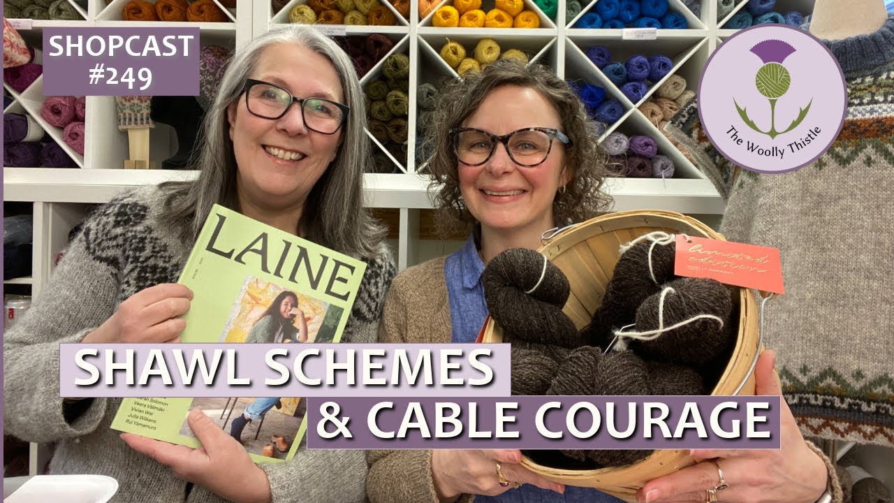 Shopcast #249: Shawl Schemes & Cable Courage         #knittingpodcast #knitting #knitters #yarn