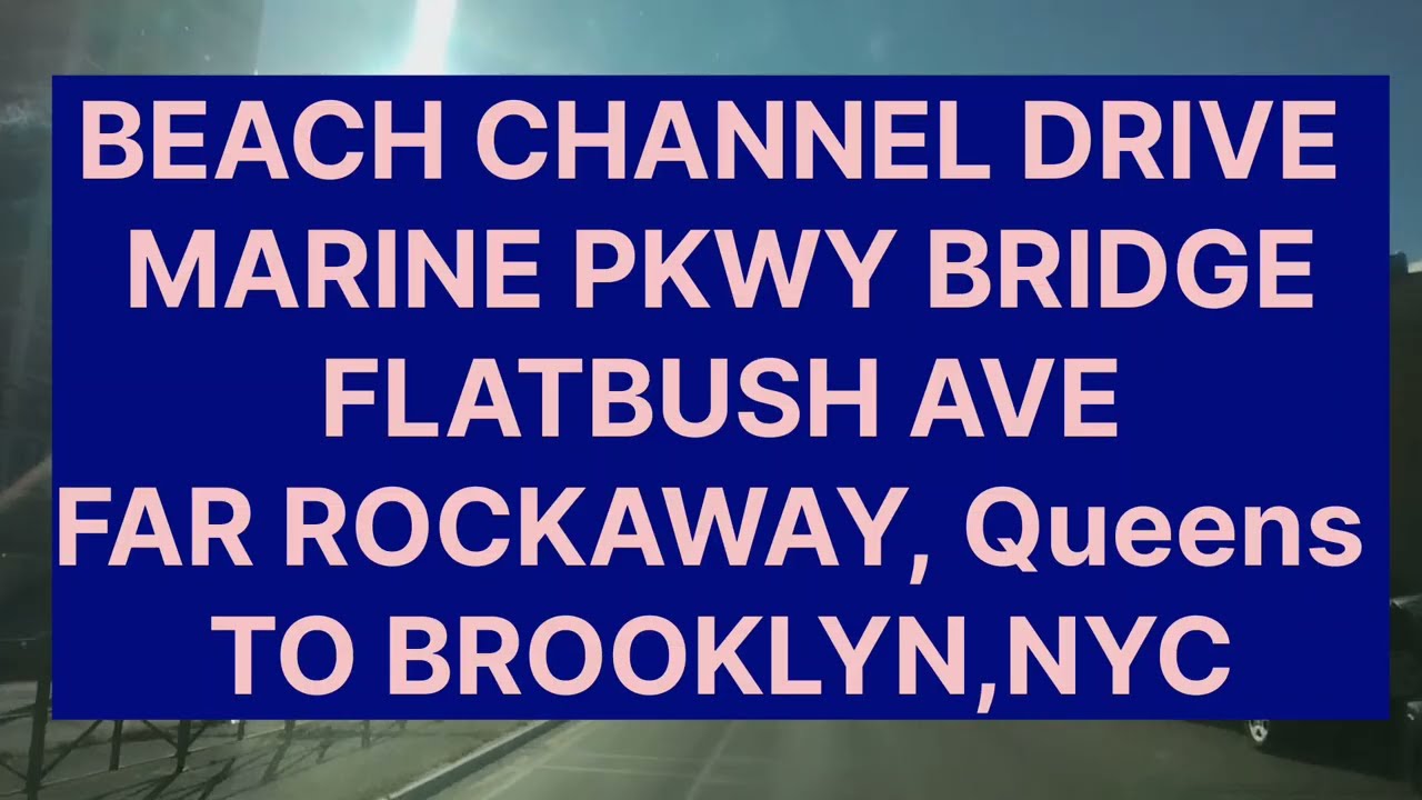 ДВИЖЕНИЕ ПО BEACH CHANNEL DRIVE, FAR ROCKAWAY, QUEENS, К МОСТУ MARINE PARKWAY И К ФЛЭТБУШ-АВЕНЮ