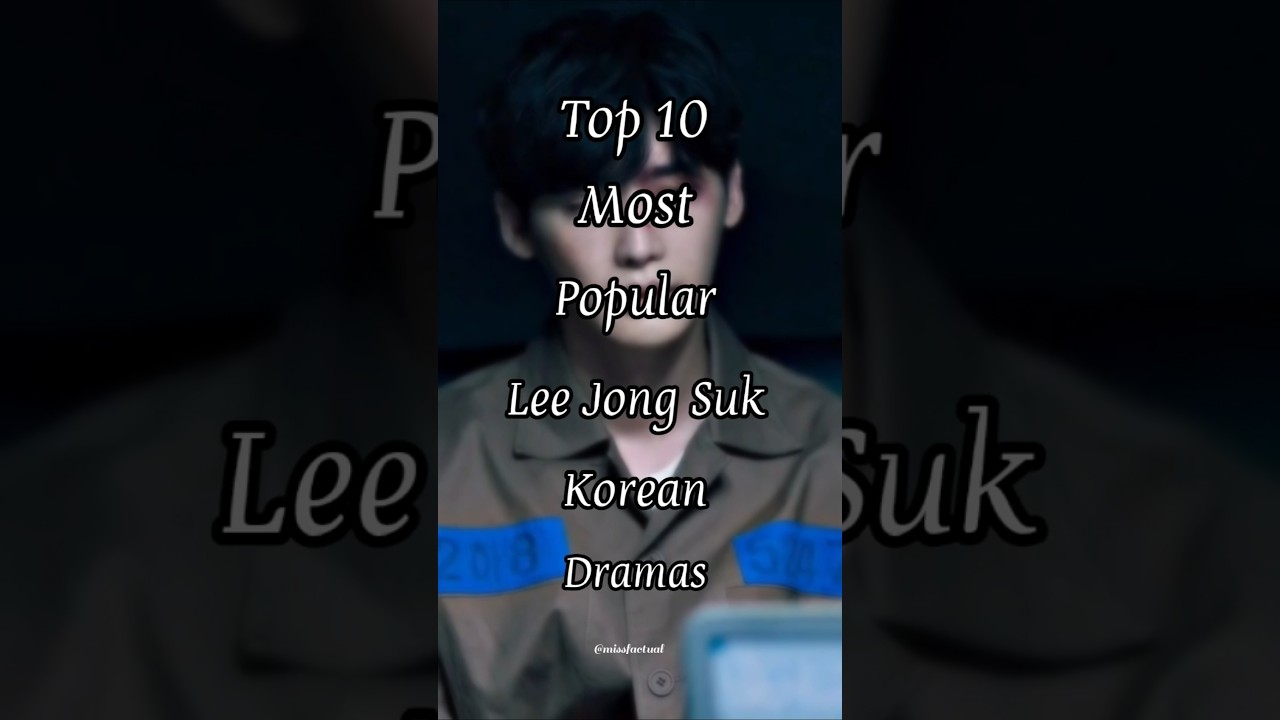 Top 10 Most Popular Lee Jong Suk Korean Dramas 💙#leejongsuk #kdrama #top10top10