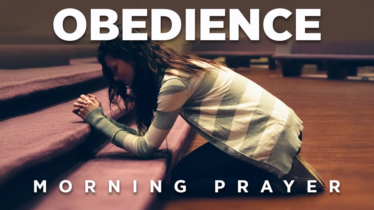 Obedience Will Draw You Closer To God | A Blessed Morning Prayer