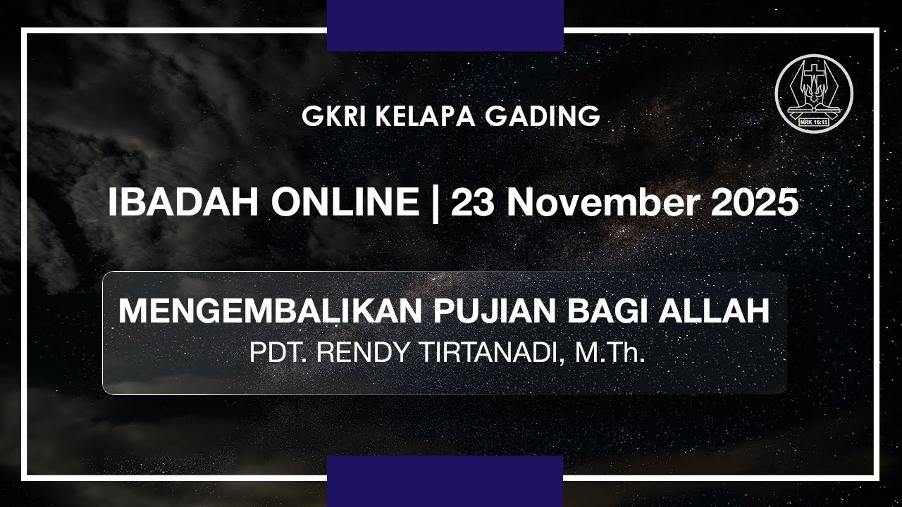 Kebaktian Online GKRI Kelapa Gading | 23 November 2025