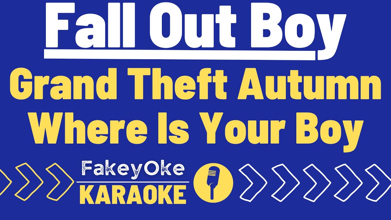 Fall Out Boy - Grand Theft Autumn/Where Is Your Boy [Karaoke]