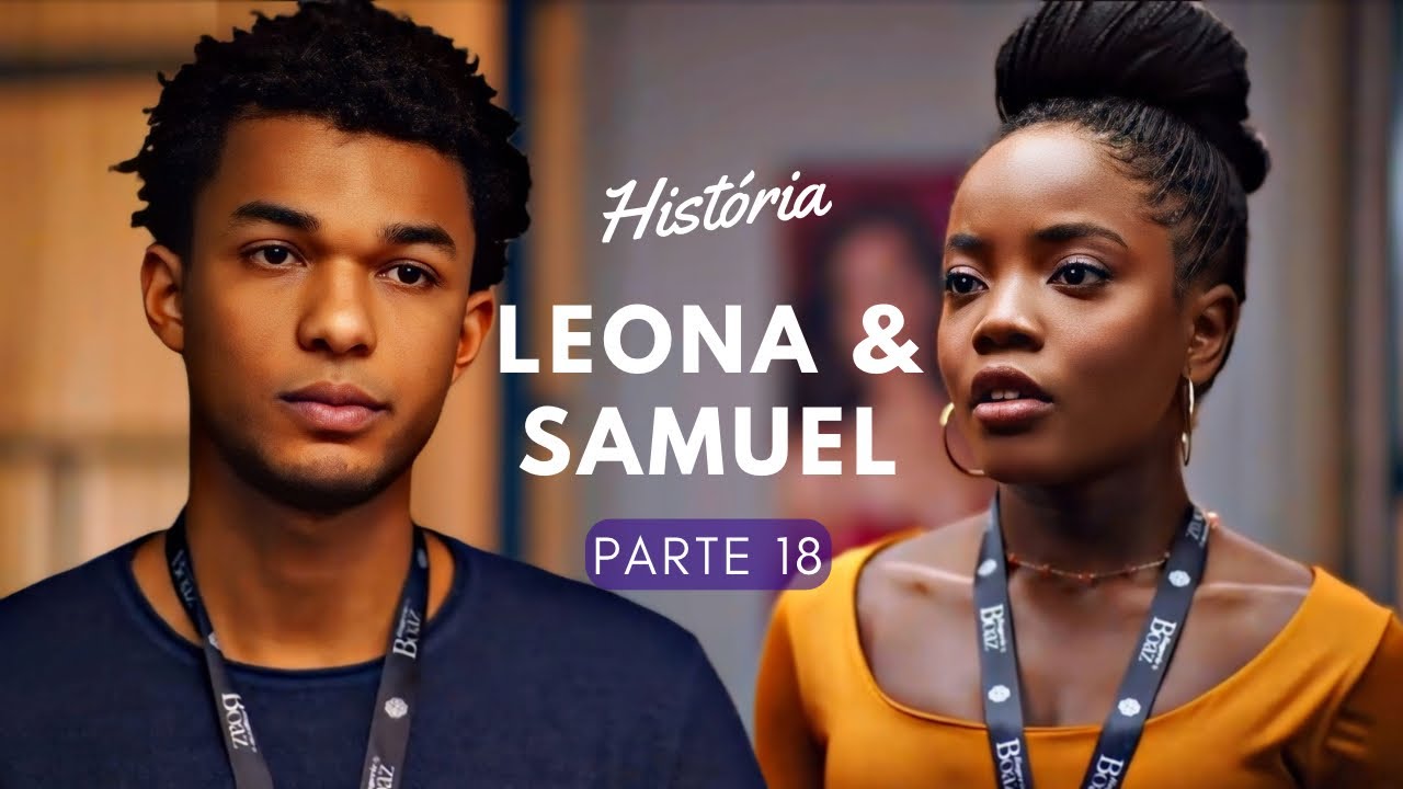 História de Leona e Samuel (Parte 18) | Dona de Mim