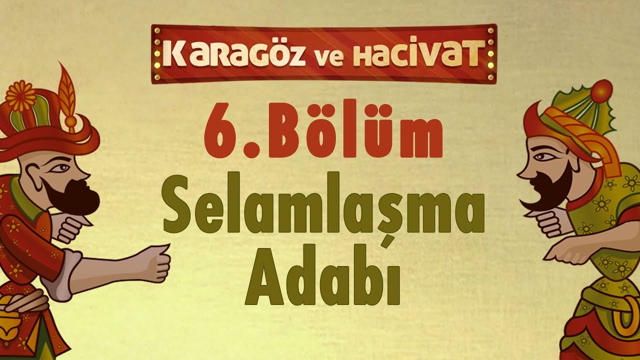 Selamlaşma Adabı | Karagöz ve Hacivat - 6. Bölüm