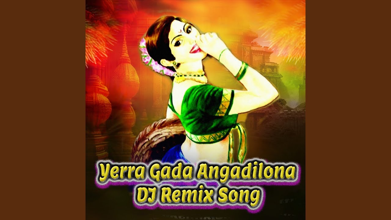 Yerra Gada Angadilona (DJ Remix Song)