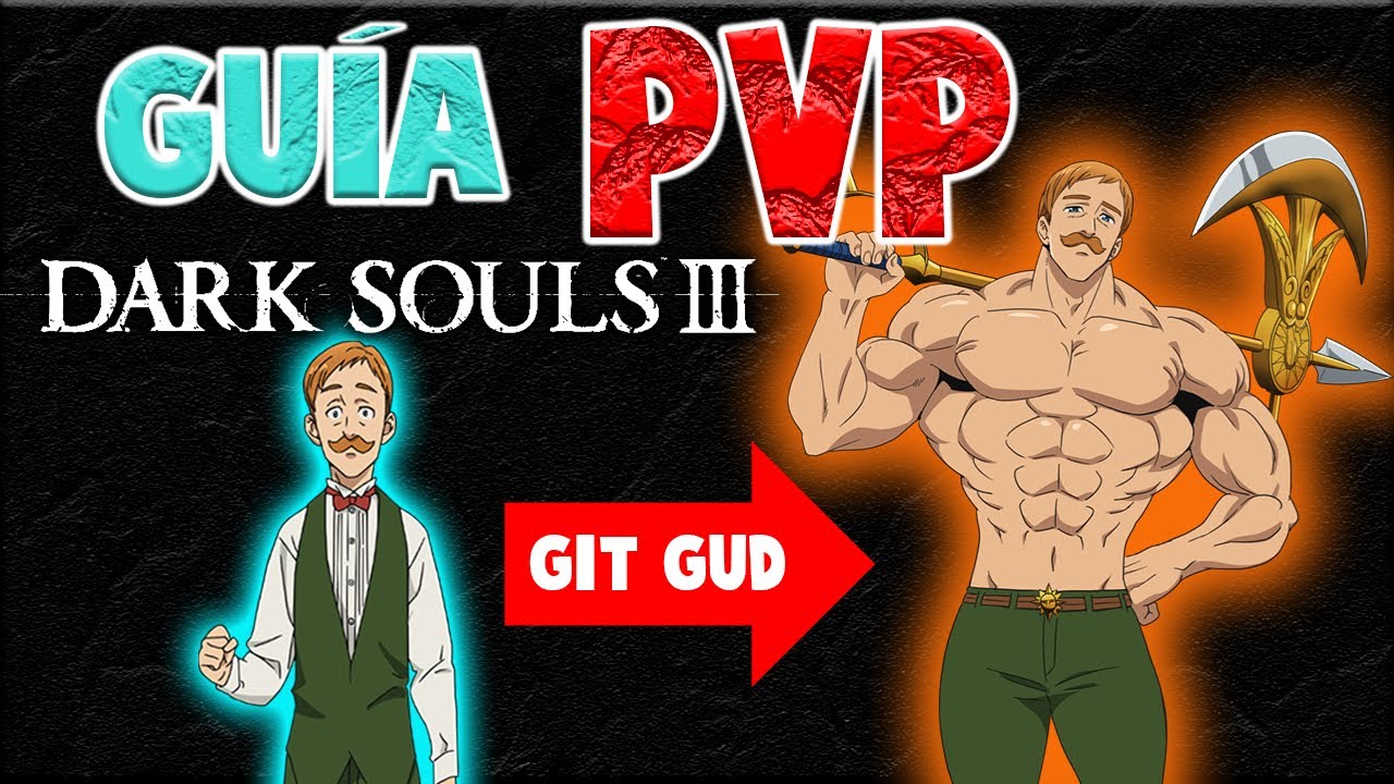 GUÍA DE PVP | DARK SOULS 3 GIT GUD
