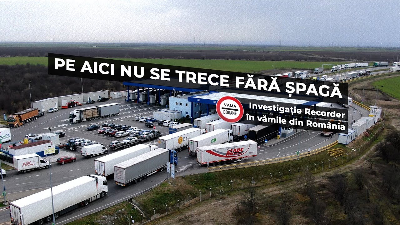 Pe aici nu se trece fără șpagă. Investigație Recorder în vămile din România