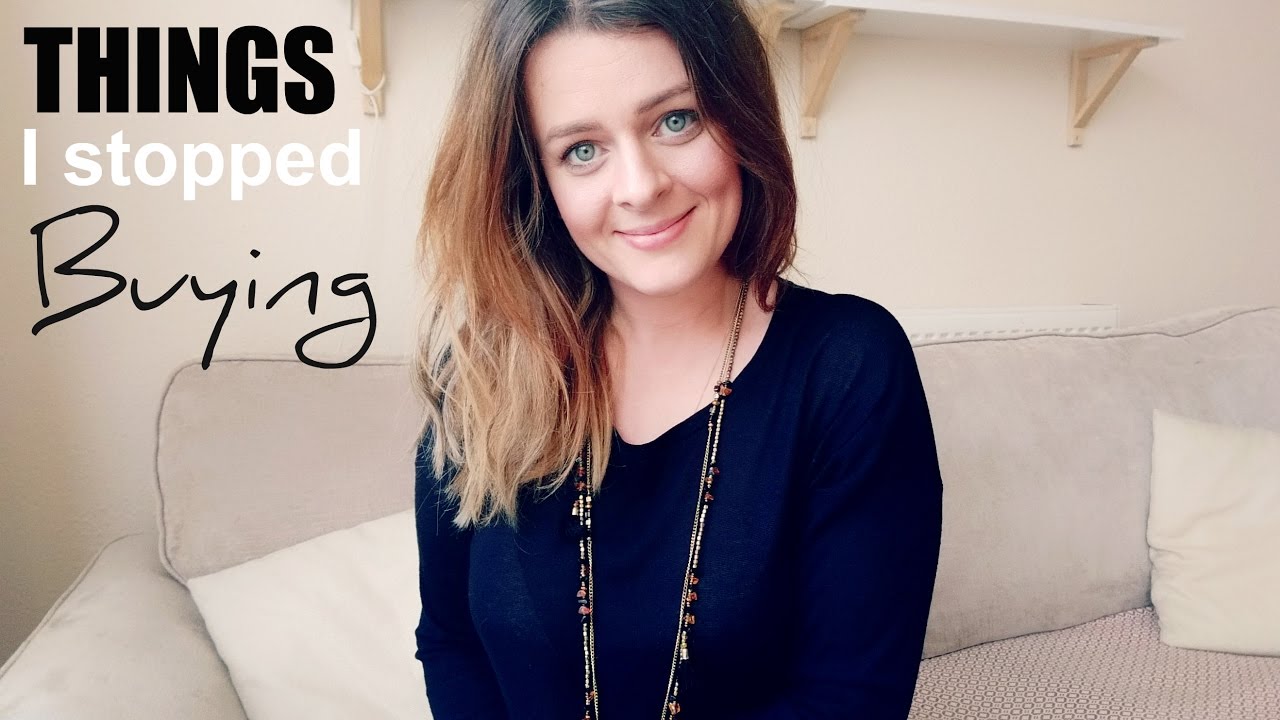 Things I stopped buying - Minimalism & Saving Money