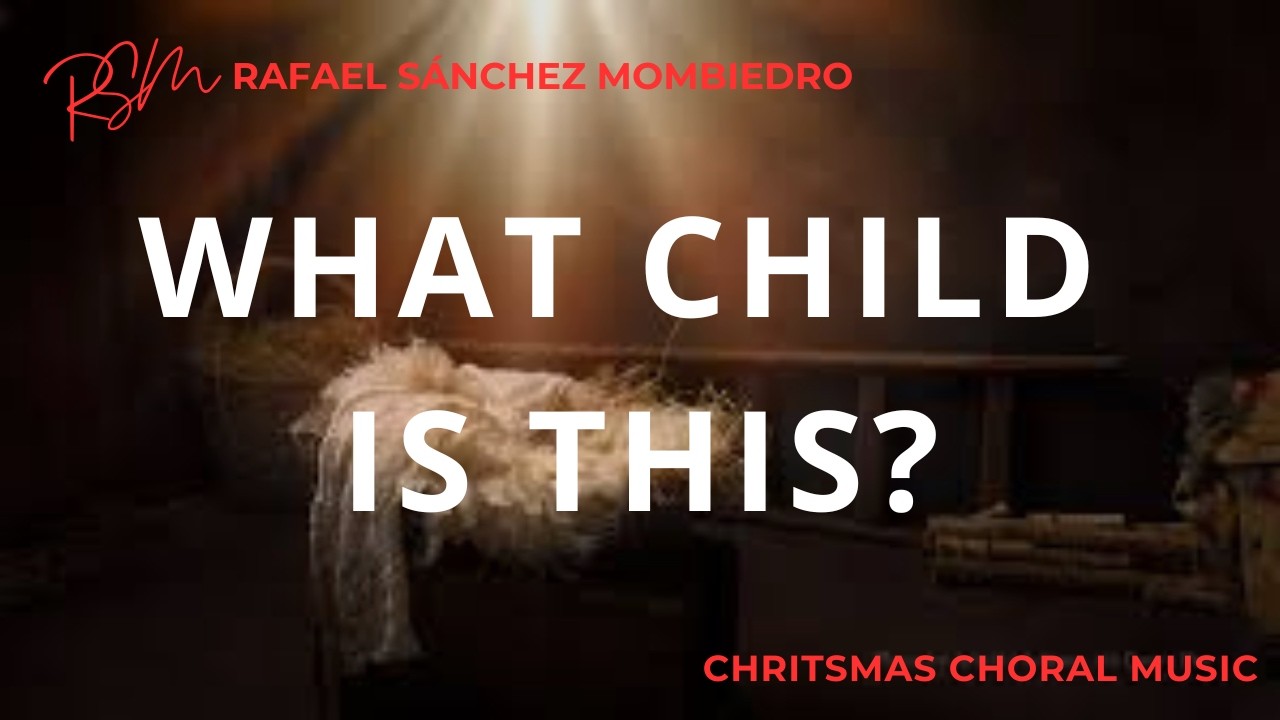 ❤️ What Child is This? - SAATBB and Mezzo-Soprano soloist - CHRISTMAS - Rafael Sánchez Mombiedro