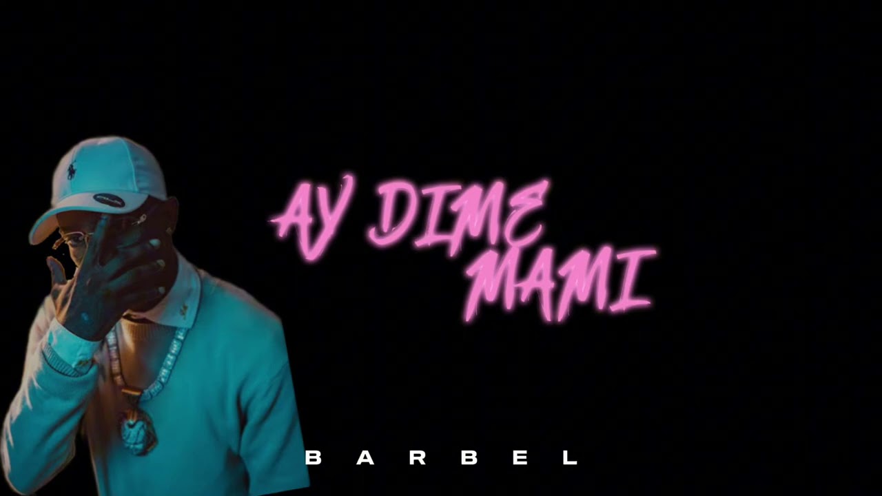 Ay dime mami - Barbel (Filtración) 🖤