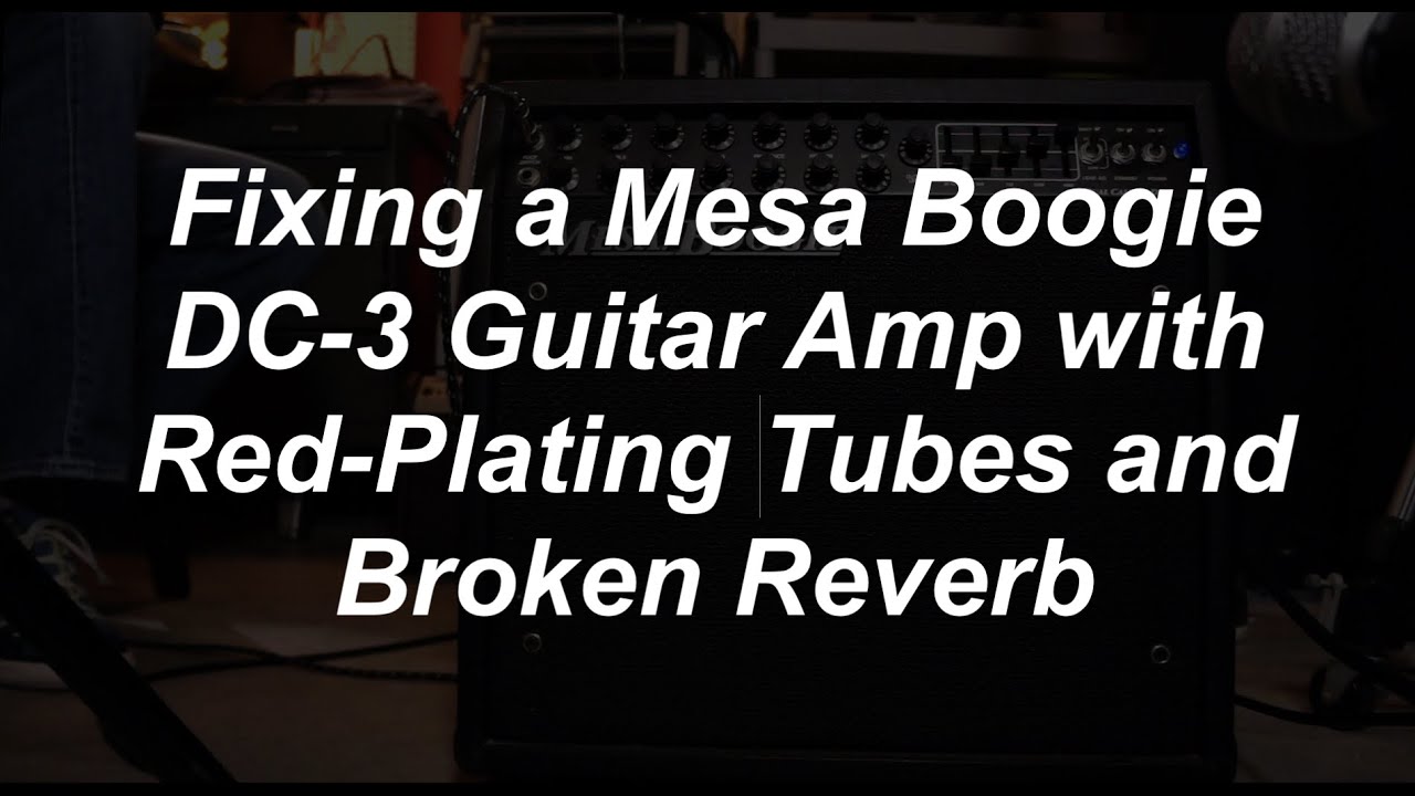 Mesa Boogie DC-3 with Red Plating Tubes and Bad Reverb (AmpMechanic #011)
