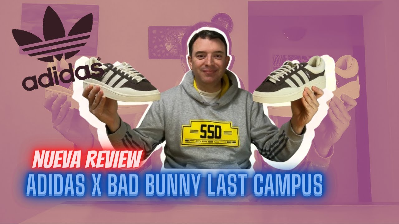 NUEVA REVIEW!!! ADIDAS x BAD BUNNY LAST CAMPUS... LO ULTIMO DEL CONEJO MALO. #CUMPLIENDOPROMESAS