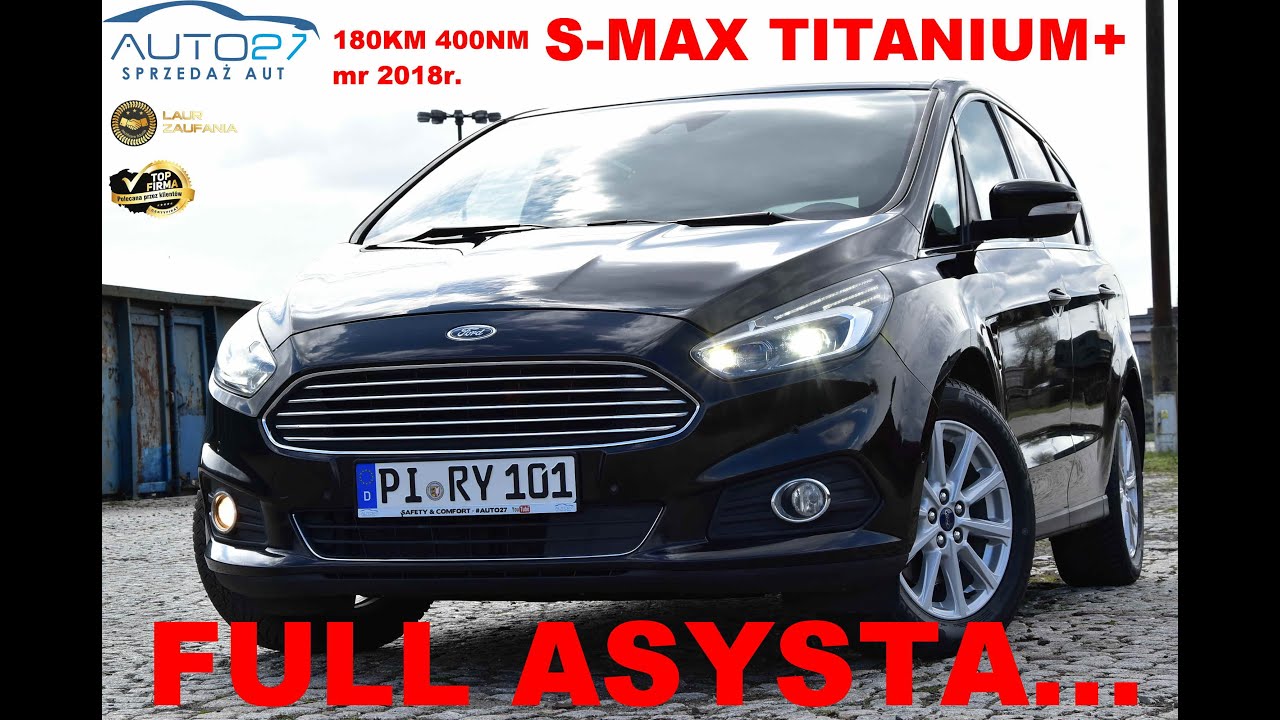 #AUTO27 - SPRZEDANY  - TEST- Ford S-MAX 2.0 TDCI 180KM 400NM. Titanium+. mr2018r. PEŁNA ASYSTA !