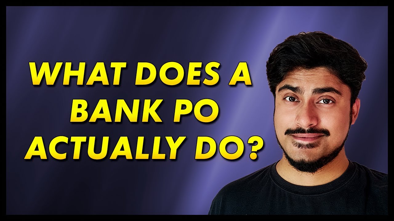 Work Profile of BANK PO? [DETAILED ANALYSIS for SBI PO, IBPS PO Etc.]
