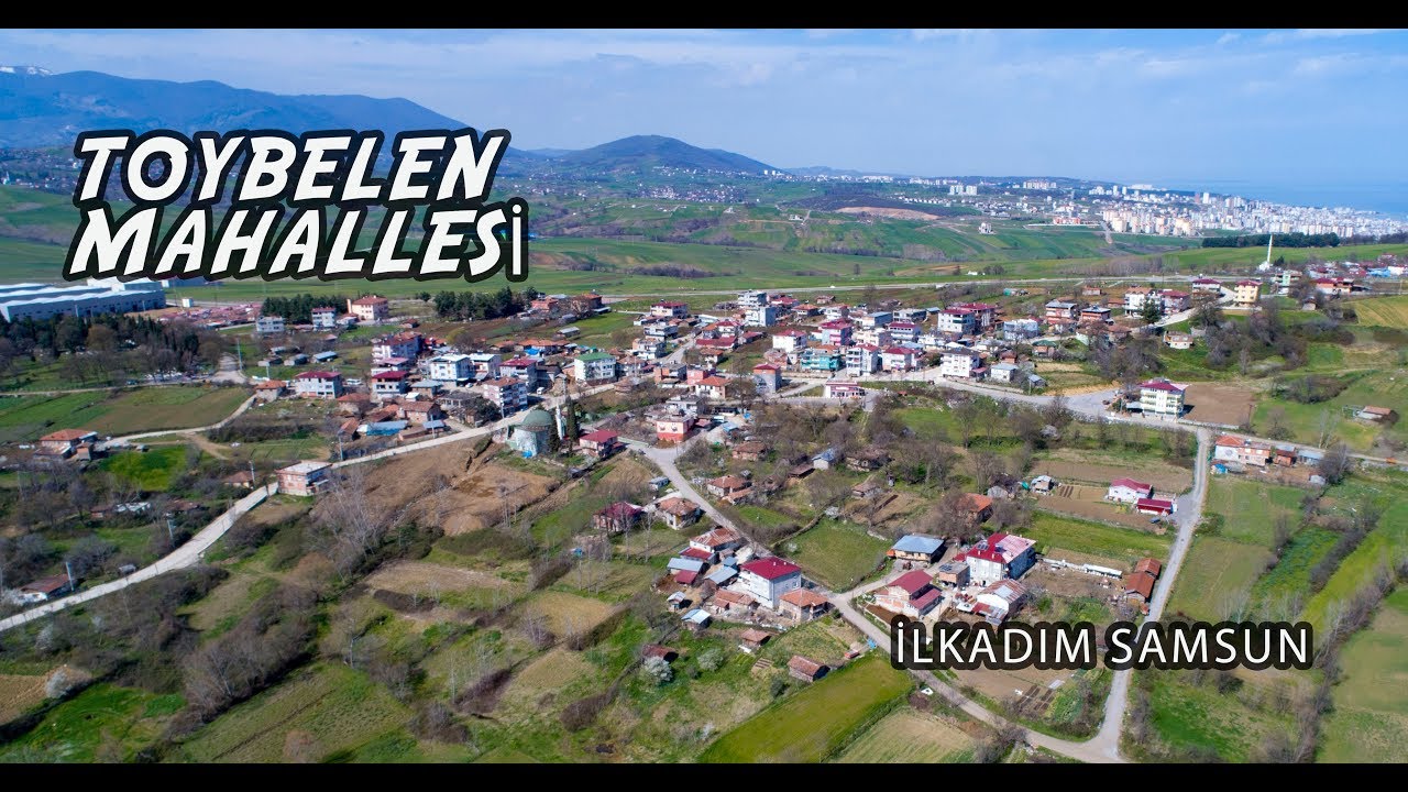 Toybelen Mahallesi | İlkadım / SAMSUN (Villages in Samsun) TÜRKİYE